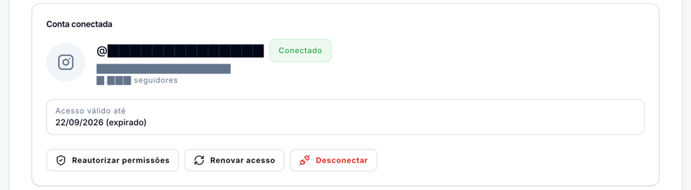 Bloco Conta conectada com o @ e o nome da conta ocultos, o selo Conectado, o número de seguidores oculto, Acesso válido até 22/09/2026 (expirado) e os botões Reautorizar permissões, Renovar acesso e Desconectar